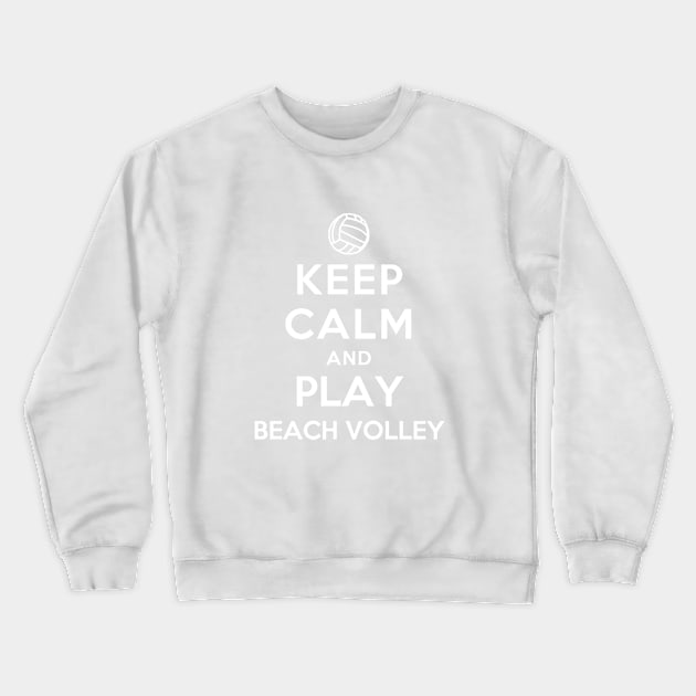 Keep Calm and Play Beach Volley Crewneck Sweatshirt by YiannisTees